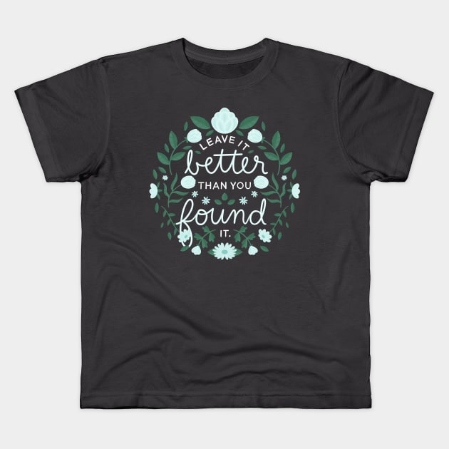 leave it better than you found it Kids T-Shirt by taradoodles